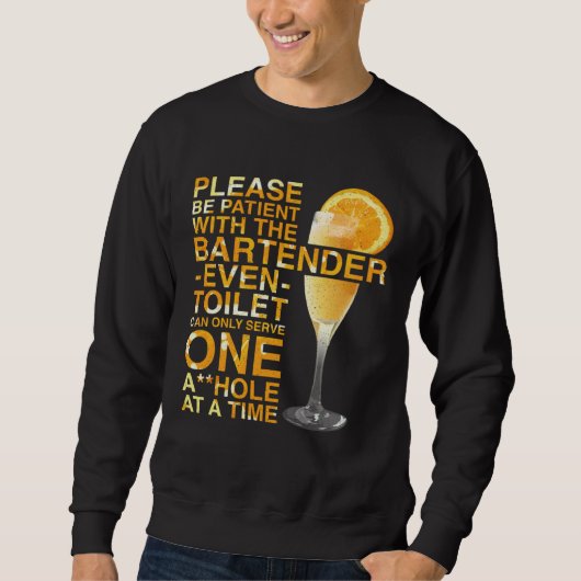 Bartender Mixologist Please Be Patient With The Ba Sweatshirt (Vorderseite)