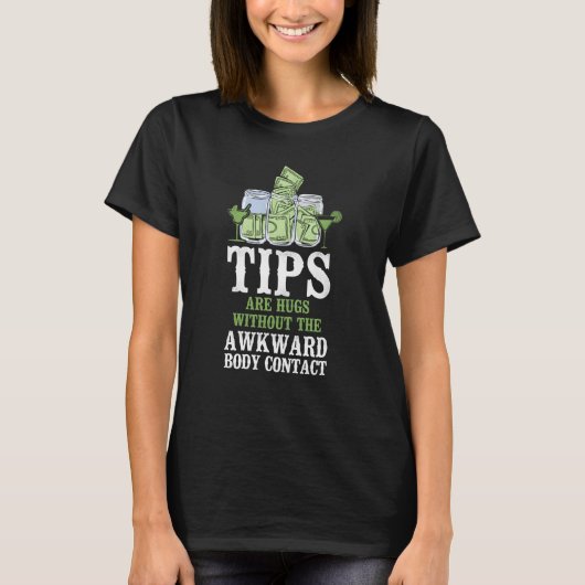 Bartender Mixologist Tips Are Hugs Without The Awk T-Shirt (Vorderseite)