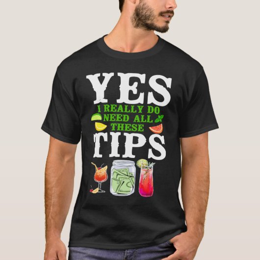Bartender Mixologist Yes I Really Do Need All Thes T-Shirt (Vorderseite)