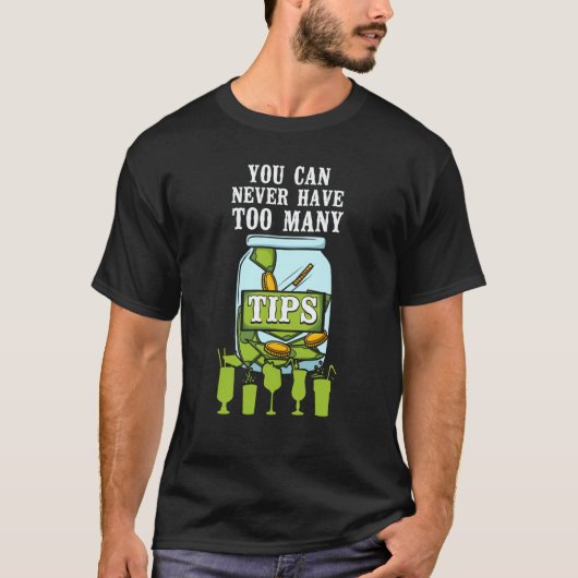 Bartender Mixologist You Can Never Have Too Many T T-Shirt (Vorderseite)