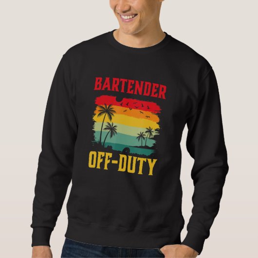 Bartender On Holiday Off Duty Summer Break Outfit Sweatshirt (Vorderseite)