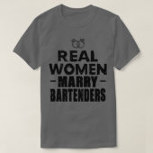 Bartender Real Women marry Bartender 4 T-Shirt (Design vorne)