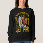 Bartender Saying Bartending Mixologist Sweatshirt (Vorderseite)