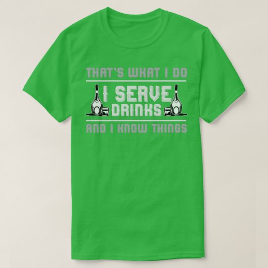 Bartender Serve drinks and know things T-Shirt (Design vorne)