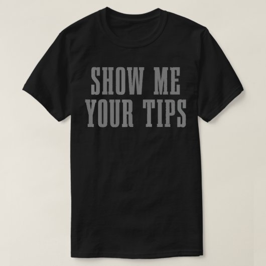 Bartender Show Me Your Tips Bartending Funny Waite T-Shirt (Design vorne)