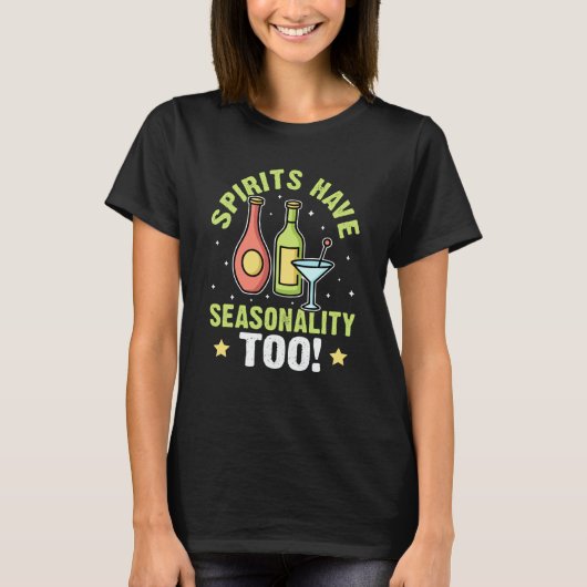 Bartender Spirits Have Seasonality Too T-Shirt (Vorderseite)