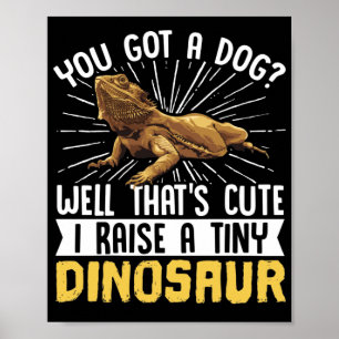 Barteter Drache Got du einen Hund? Nun, das ist Ni Poster