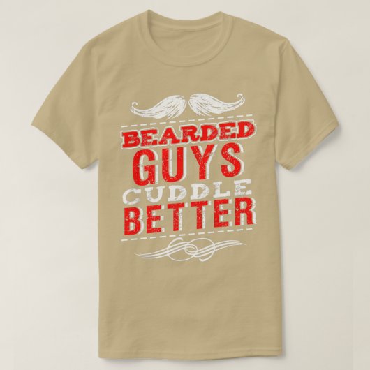 Bärtige Typ Cuddle Better Funny Beard T-Shirt (Design vorne)