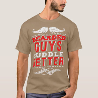 Bärtige Typ Cuddle Better Funny Beard T-Shirt