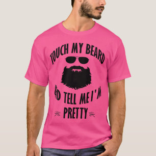 Bärtiger Fass meinen Bart an und sag mir, ich bin  T-Shirt