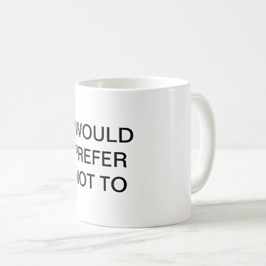 Bartleby die Scrivener Kaffee-Tasse Kaffeetasse (VorderseiteRechts)