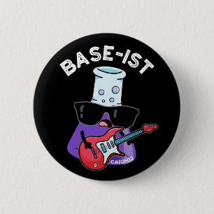Base-ist Funny Chemistry Pun Dark BG Button