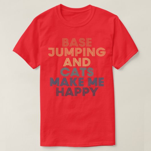 Base Jumping And Cats Make Me Happy T-Shirt (Design vorne)