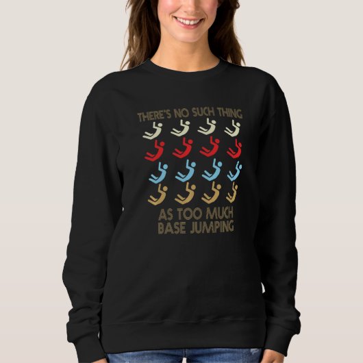 Base Jumping No Such Thing As Too Much Quote Premi Sweatshirt (Vorderseite)
