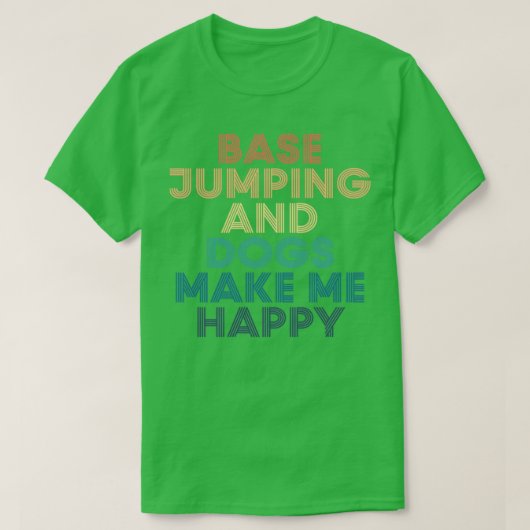 Base Jumping und Hunde machen mich zu einem glückl T-Shirt (Design vorne)