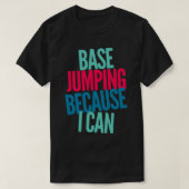 Base Jumping, weil ich 1 T-Shirt (Design vorne)