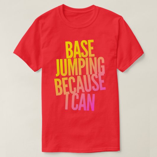 Base Jumping, weil ich 3 T-Shirt (Design vorne)