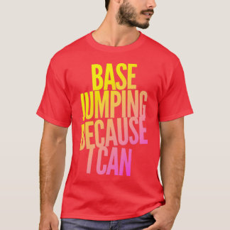 Base Jumping, weil ich 3 T-Shirt