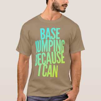 Base Jumping, weil ich 4 T-Shirt