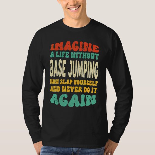 Base-Jumping-Zitat für Base-Jumping T-Shirt (Vorderseite)