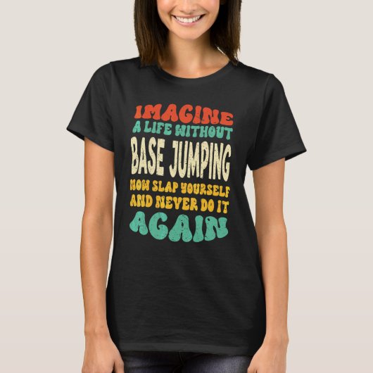 Base-Jumping-Zitat für Base-Jumping T-Shirt (Vorderseite)