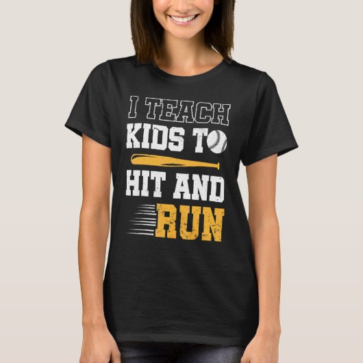 Baseball Coach I Teach Kids To Hit And Run Basebal T-Shirt (Vorderseite)