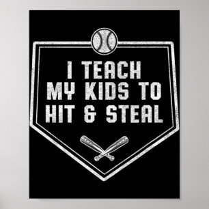 Baseball Dad - I Teach My Kids to Hit & Steal Poster