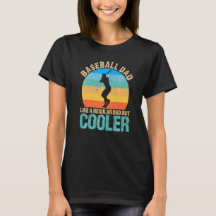 Baseball Dad Like a Regular Dad But Cooler Player T-Shirt