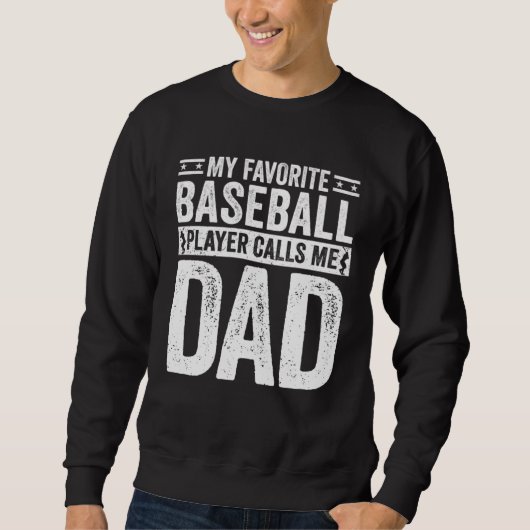 Baseball Dad My Favorite Baseball Player Calls Me  Sweatshirt (Vorderseite)
