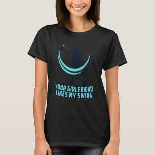 Baseball Deine Freundin mag mein Schwingen T-Shirt