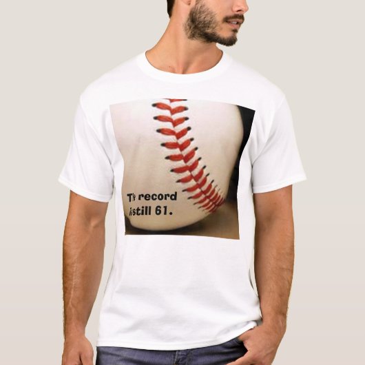 Baseball, die Aufzeichnung ist noch 61. T-Shirt (Vorderseite)