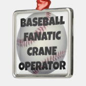 Baseball Fanatic Crane Operator Silbernes Ornament (Links)