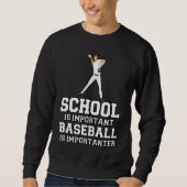 Baseball Gag School Is Important Baseball Importan Sweatshirt (Vorderseite)