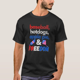 Baseball Hotdogs Apple Pie and Freedom Patriotic T-Shirt