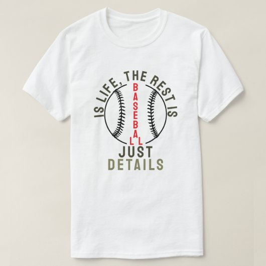 Baseball is life, the rest is just details T-Shirt (Design vorne)