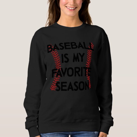 Baseball Is My Favorite Season Baseball Sports   1 Sweatshirt (Vorderseite)