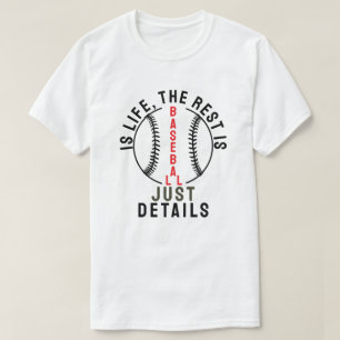 Baseball ist das Leben, der Rest ist nur Details T-Shirt