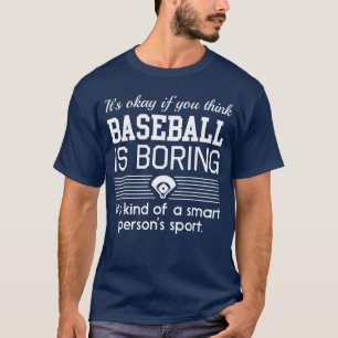 Baseball ist irgendwie ein Sport für intelligente T-Shirt