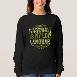Baseball ist meine Liebessprache Sweatshirt