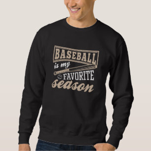 Baseball ist meine Lieblingssaison Sweatshirt