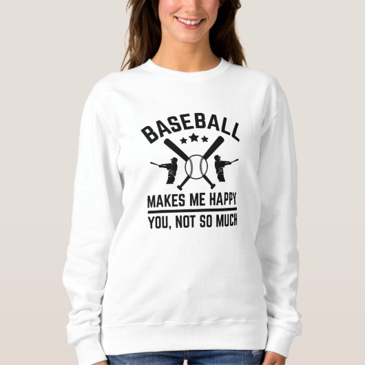 Baseball macht mich glücklich über dich nicht so s sweatshirt (Vorderseite)
