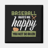 Baseball Makes Me Happy You Not So Much Gift Baseb Magnet (Vorne)
