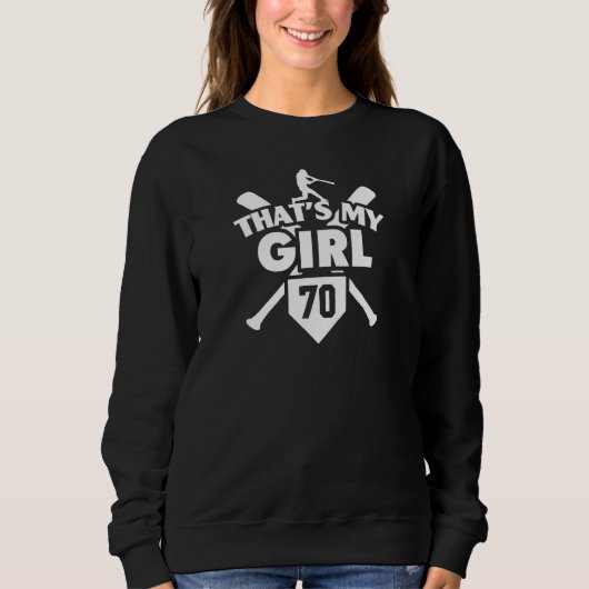 Baseball Mom Dad That s My Girl 70 Softball Number Sweatshirt (Vorderseite)