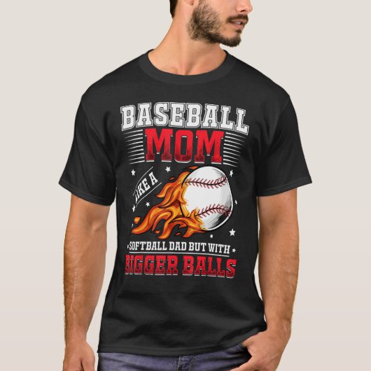 Baseball Mom Like A Softball Mom But With Bigger B T-Shirt (Vorderseite)
