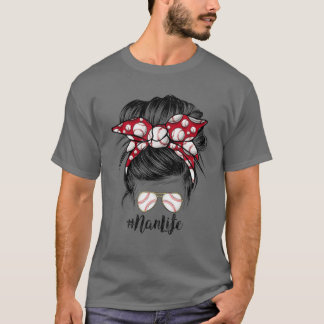 Baseball Nan Life Messy Bun Sungasse Funny T-Shirt
