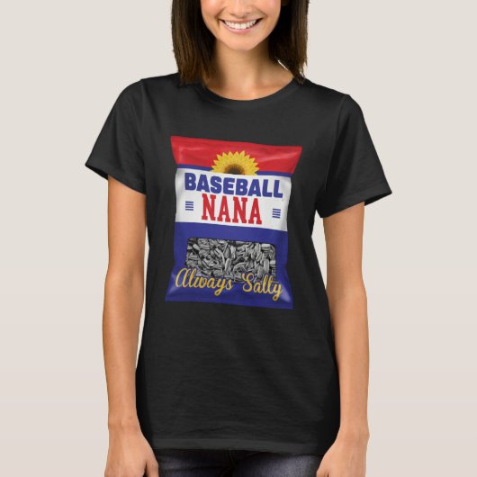 Baseball Nana Always Salty Grandma Sunflower Seed T-Shirt (Vorderseite)