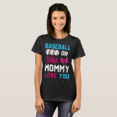Baseball oder Bows Mommy Lieben Sie Geschlecht off T-Shirt (Vorne ganz)