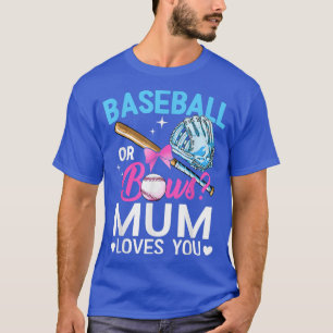 Baseball oder Bows Mum Lieben, die Sie Geschlecht  T-Shirt