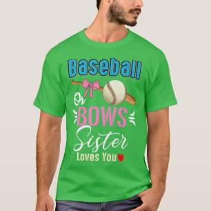 Baseball oder Bows Sister-Lieben, die Sie Geschlec T-Shirt