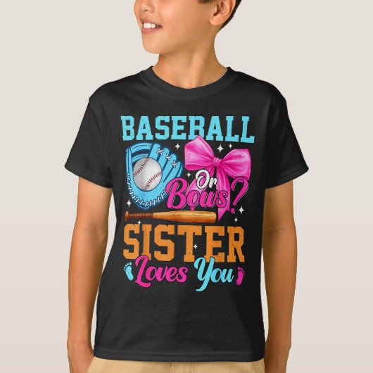 Baseball Or Bows Your Sister Loves You Gender Reve T-Shirt (Vorderseite)
